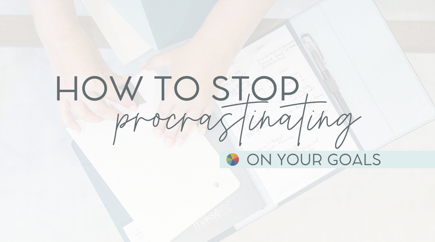 How to Stop Procrastinating On Your Goals