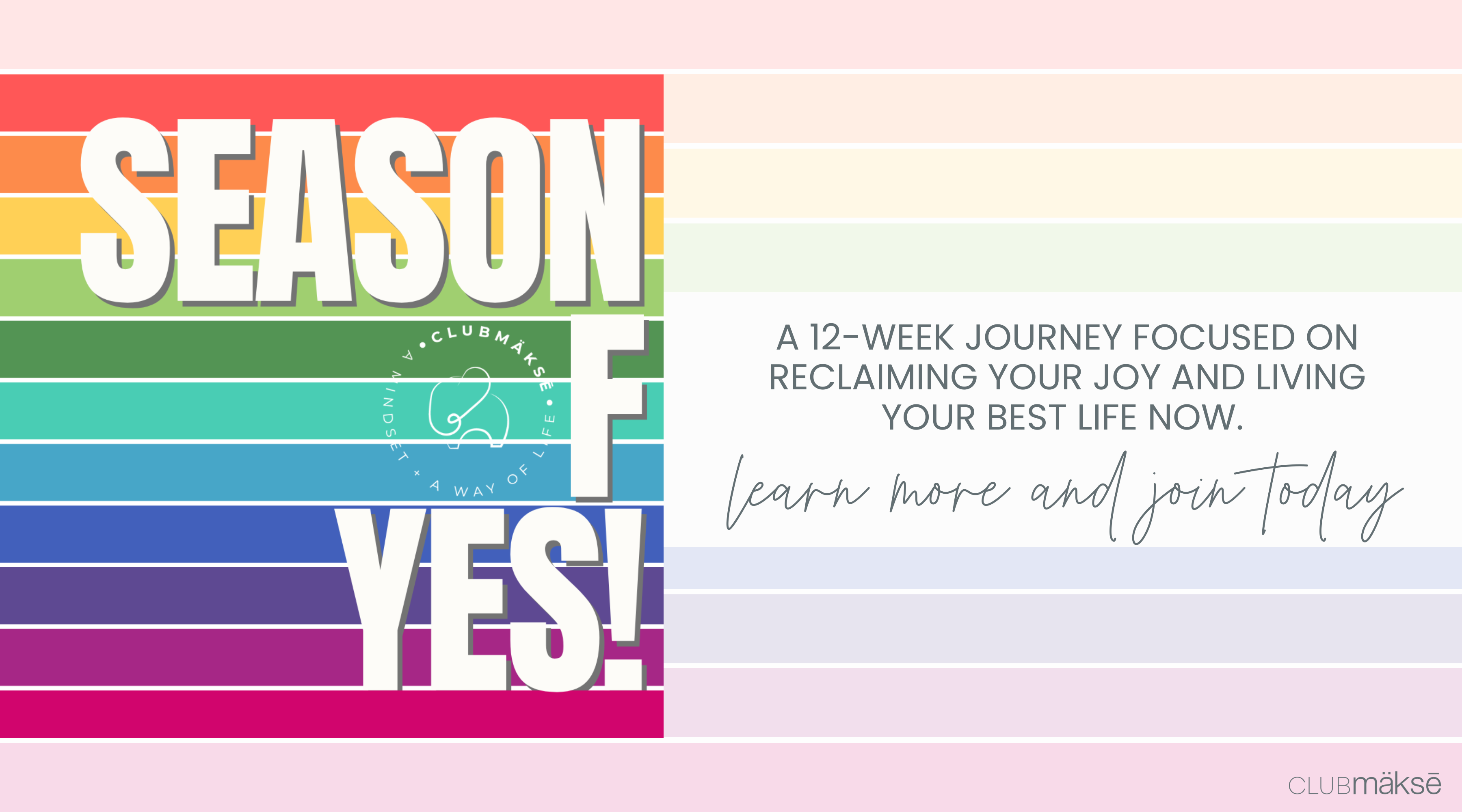 Embrace the Season of YES with ClubMäksē!