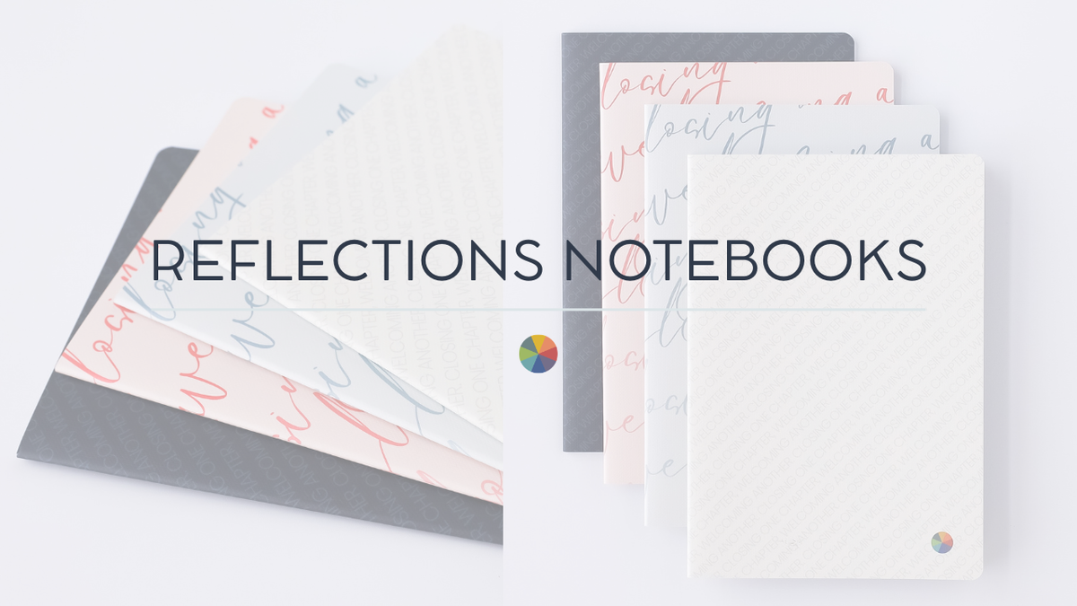 Meet the New Reflections Notebooks: Close Any Chapter, Whenever It Ends