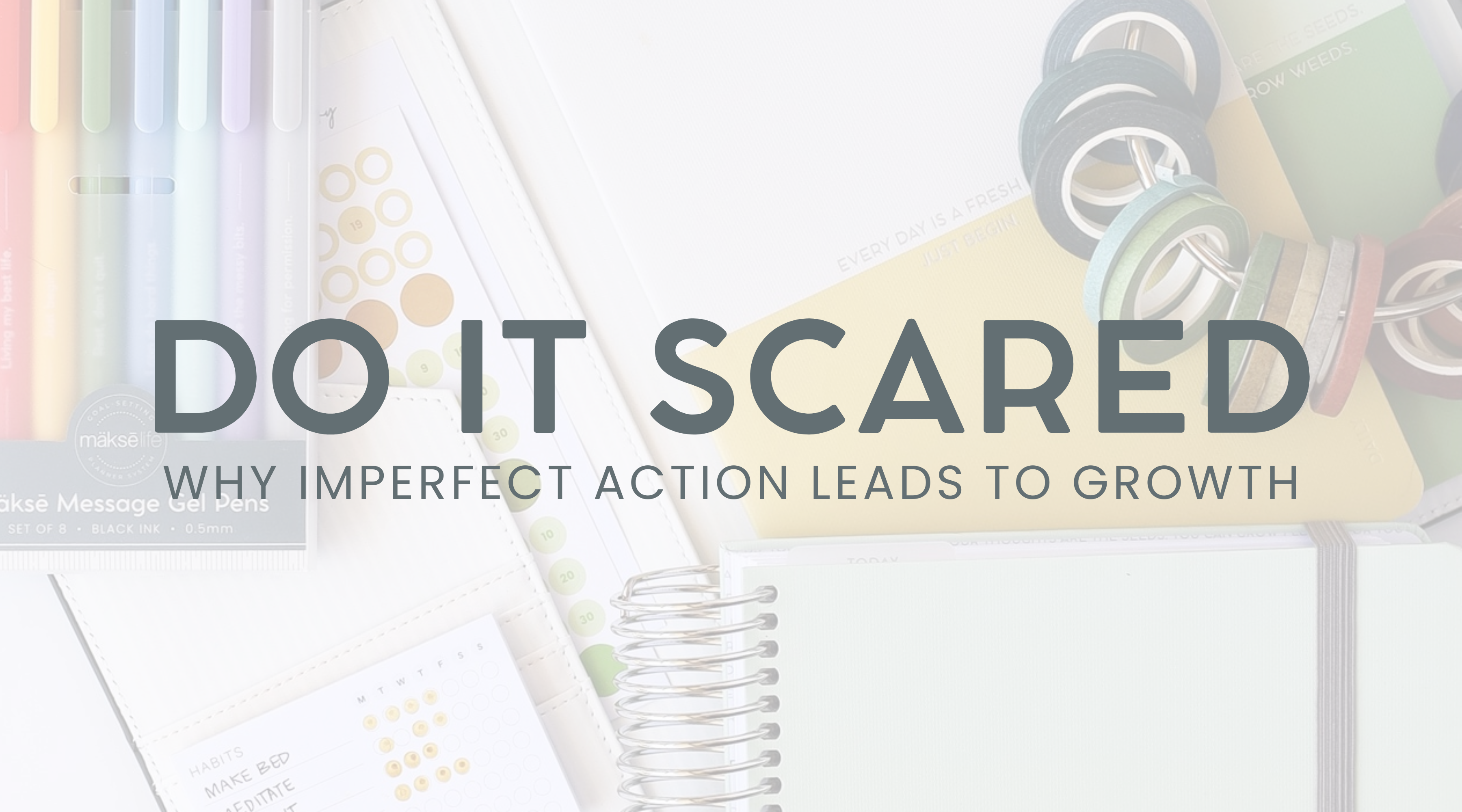 Do it Scared: Why Imperfect Action Leads to Growth