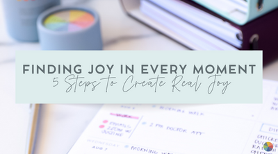 Finding Joy in Every Moment: 5 Actionable Steps to Create Real Joy