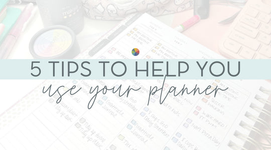 5 Tips to Help You Use Your Planner