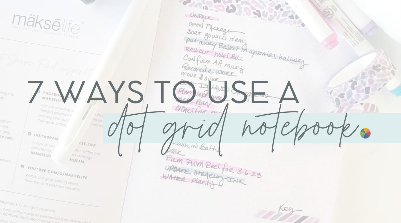 7 Ways to Use a MäksēLife Dot-Grid Notebook