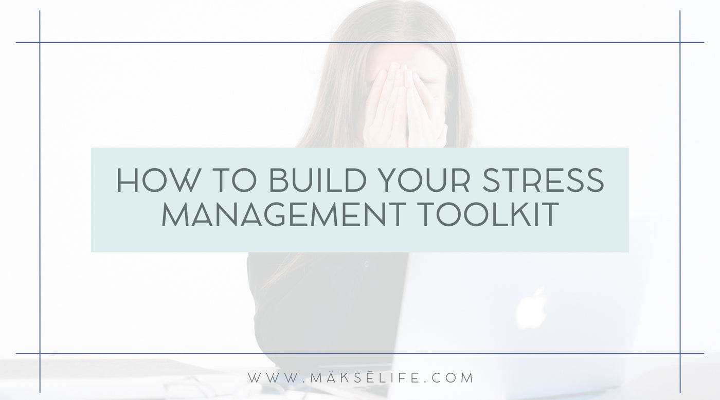 How to Build Your Stress-Management ToolKit