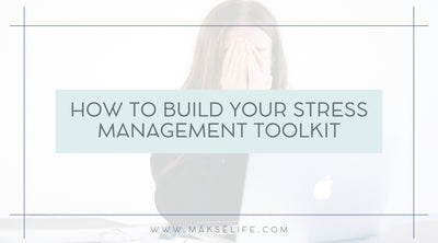 How to Build Your Stress-Management ToolKit