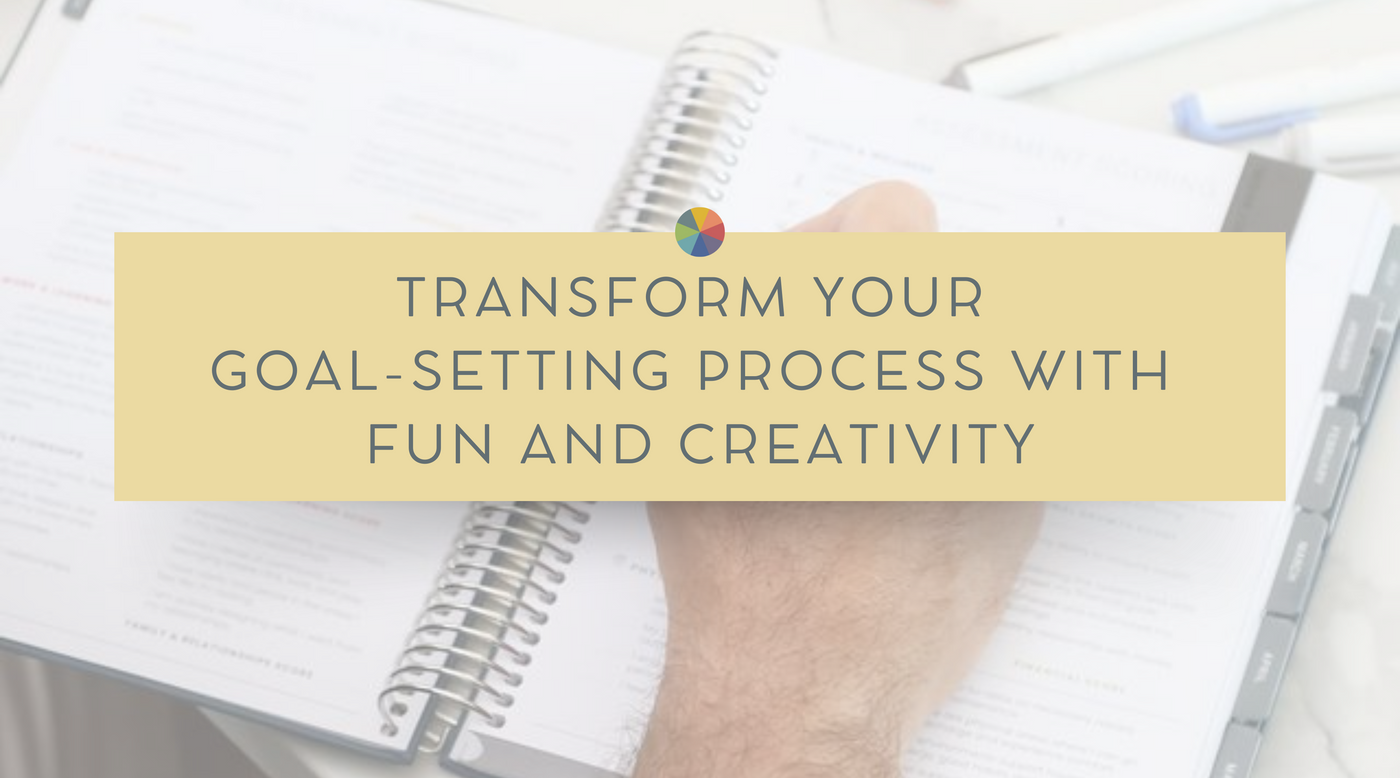 From Perfection to Play: Transform Your Goal-Setting Process with Fun and Creativity