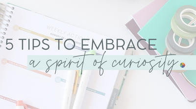 Goals and the Curious Mind: 5 Tips to Embrace a Spirit of Curiosity