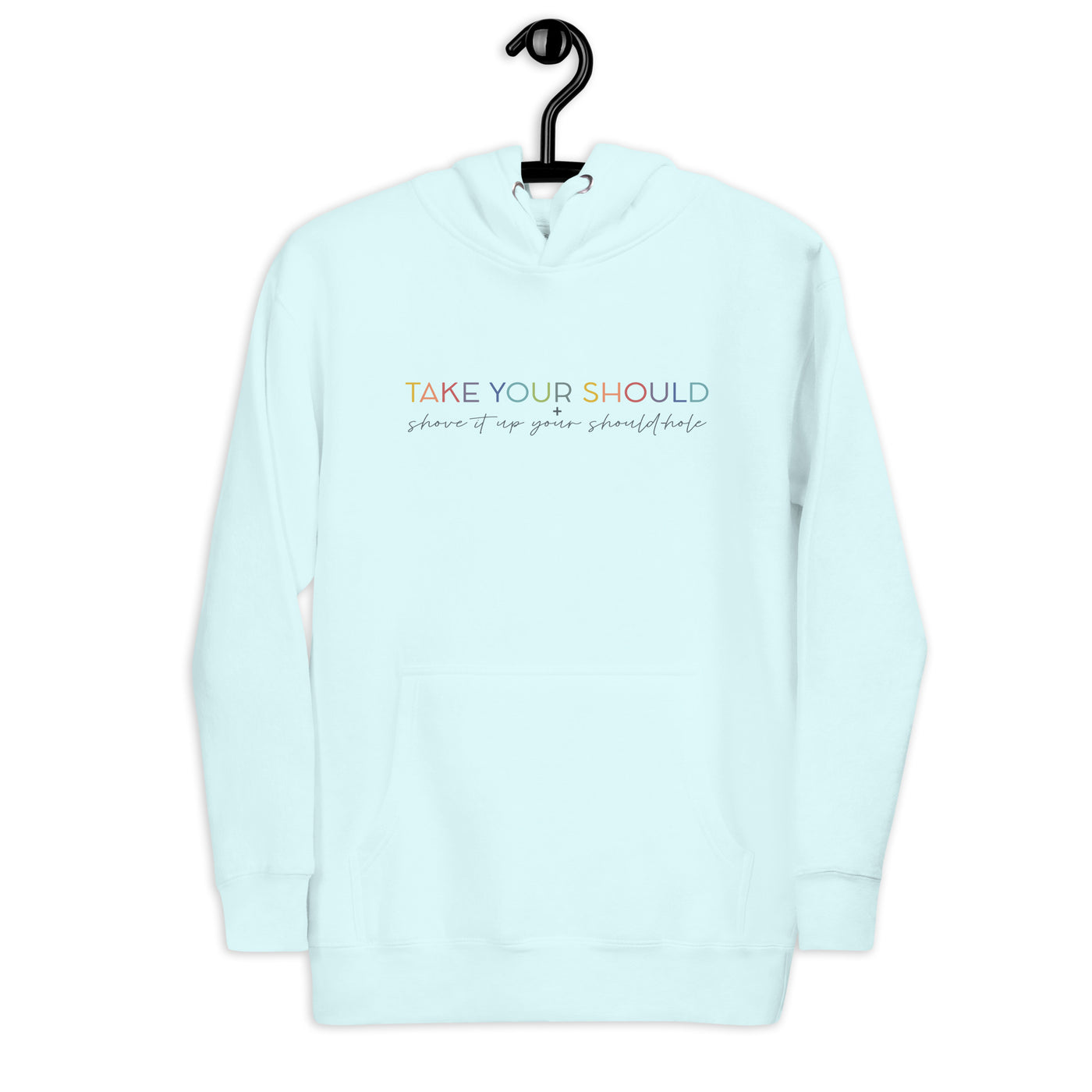 Shove it Up Your Should-Hole Hoodie