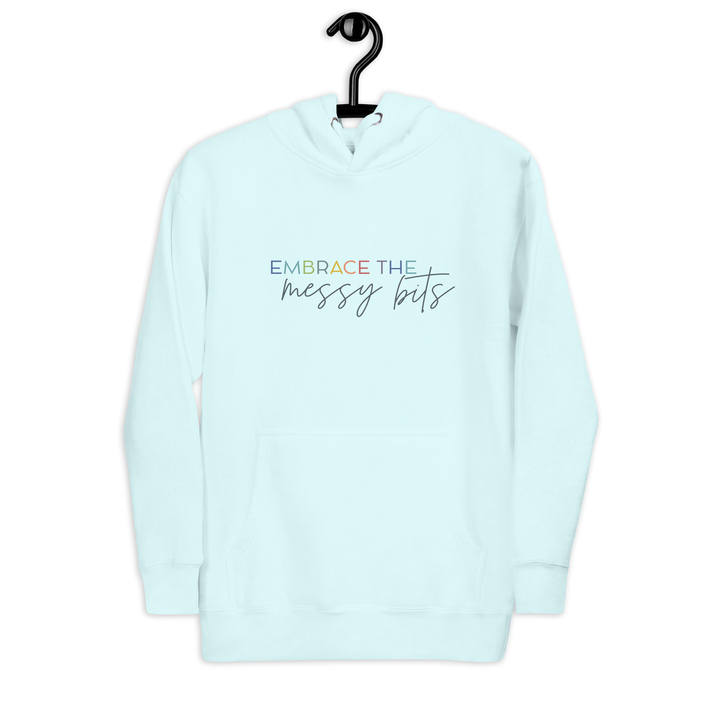 Embrace the Messy Bits Hoodie