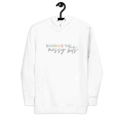 Embrace the Messy Bits Hoodie